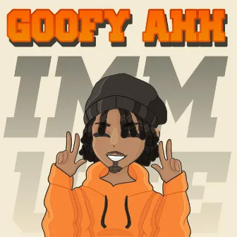 Goofy Ahh by Immute