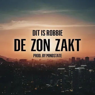 De Zon Zakt by Dit Is Robbie