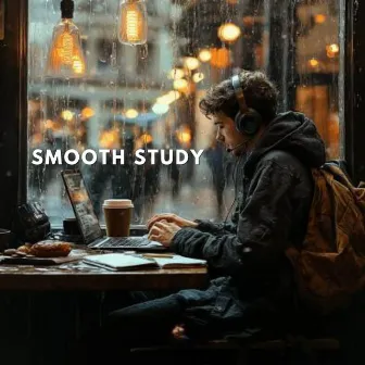 Smooth Study: Lo-Fi Focus Tracks by LOFI Study