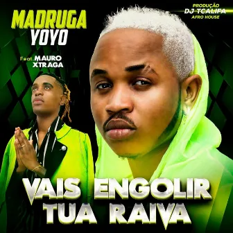 Vais engolir tua raiva by Madruga Yoyo