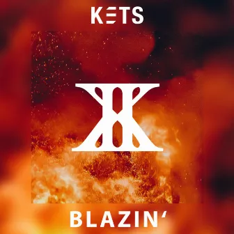 Blazin' by Kets