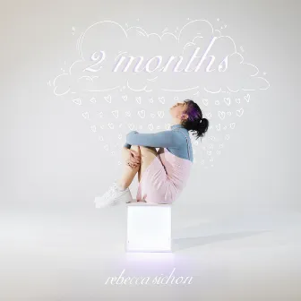 2 Months by Rebecca Sichon