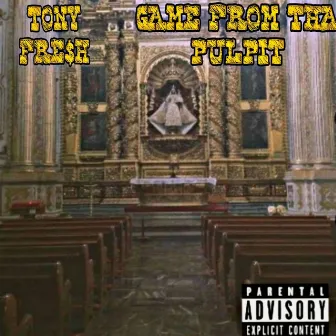 Game From Tha Pulpit by Tony Fre$h