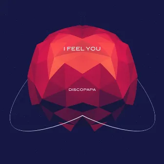 I Feel You by Discopapa