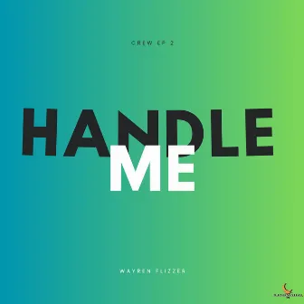 Handle Me by Wayren Flizzer