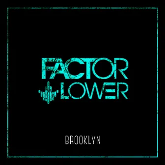 Brooklyn by Factor Lower