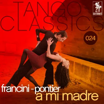 Tango Classics 024: A mi madre by O.T. Francini-Pontier