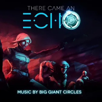 There Came an Echo by Big Giant Circles