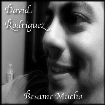 Besame Mucho by David Rodriguez