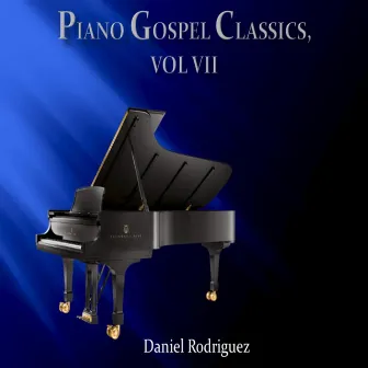 Piano Gospel Classics, Vol. VII by Daniel Rodriguez