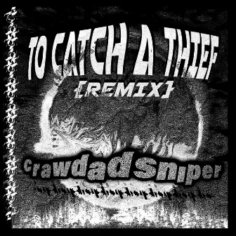 To Catch a Thief by crawdad sniper