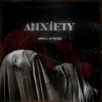 Anxiety by Abdullah Demir