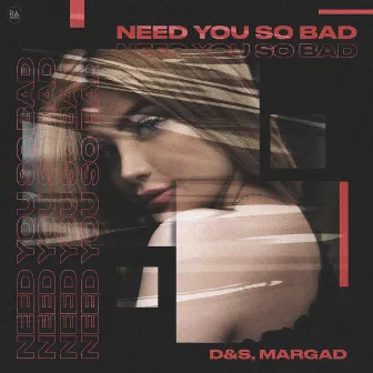 Need You So Bad by D&S