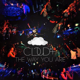 The Way You Are by Cloud 9+