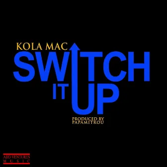 Switch It Up - Single by KolaMac