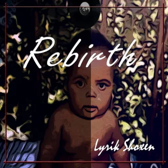 Rebirth by Lyrik Shoxen