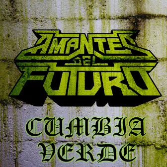 Cumbia Verde Limpia by Amantes del Futuro