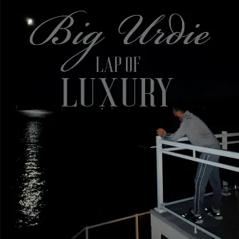 Lap of Luxury by Big Urdie