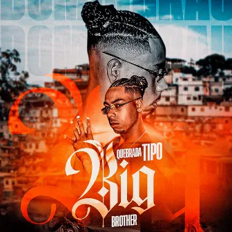 Quebrada Tipo Big Brother by DVL Mc