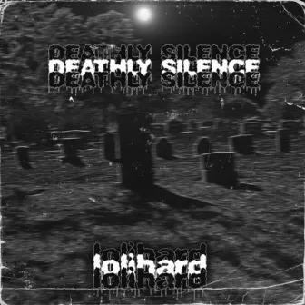 DEATHLY SILENCE by lolihard