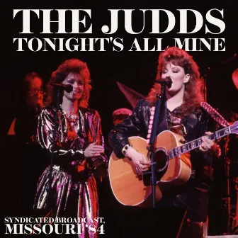 Tonight's All Mine (Live Missouri '84) by The Judds