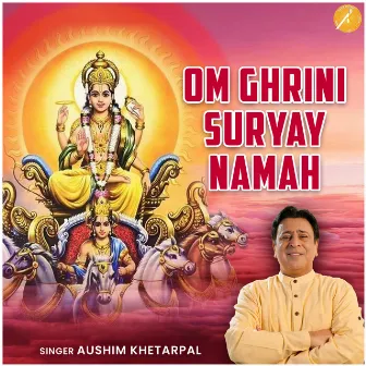 Om Ghrini Suryay Namah by Aushim Khetarpal