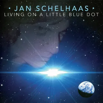 Living on a Little Blue Dot (2021 Remastered Version) by Jan Schelhaas