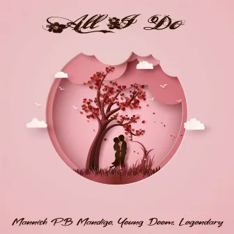 All I Do by Legendary Da Entertainer