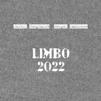 Limbo 2022 by Dmitry Cheglakov