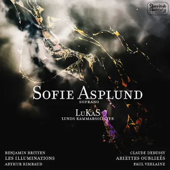 Britten: Les Illuminations - Debussy: Ariettes oubliées & Clair de Lune by Sofie Asplund