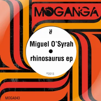 Rhinosaurus EP by Miguel O'Syrah