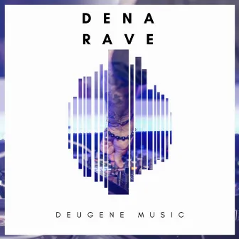 Rave by Dena