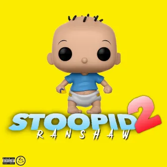 Stoopid 2 by RanShaw