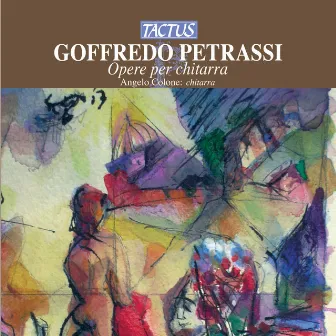 Petrassi: Opere per chitarra by Angelo Colone