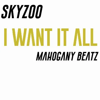 I WANT IT ALL by Mahogany Beatz