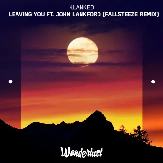 Leaving You [Fallsteeze Remix] by Klanked