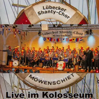 Live im Kolosseum by Lübecker Shanty Chor Möwenschiet