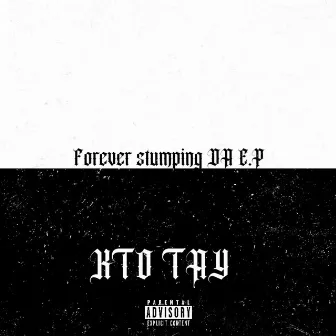 Forever Stumping Da E.P by Kto.Tayyy