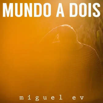 Mundo a Dois by Miguel Ev