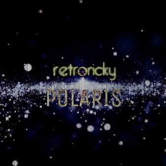 Polaris (Extended Version) by RetroRicky