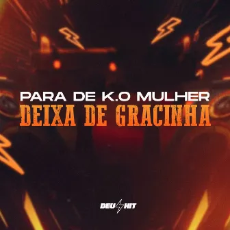 Para de K.O Mulher Deixa de Gracinha by Os Ousados