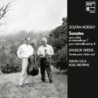 Kodály: Duo for Violin & Cello; Solo Cello Sonata / Veress: Solo Violin Sonata by Sergiu Luca