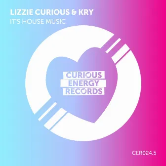 It's House Music (Lizzie Curious Remix) by Kry (IT)