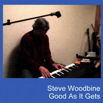 Good As It Gets by Steve Woodbine