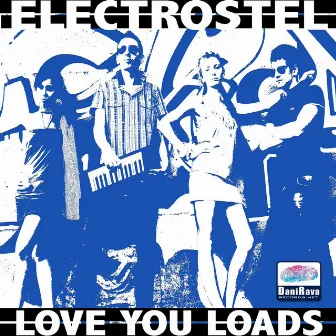 Love You Loads by Electrostel