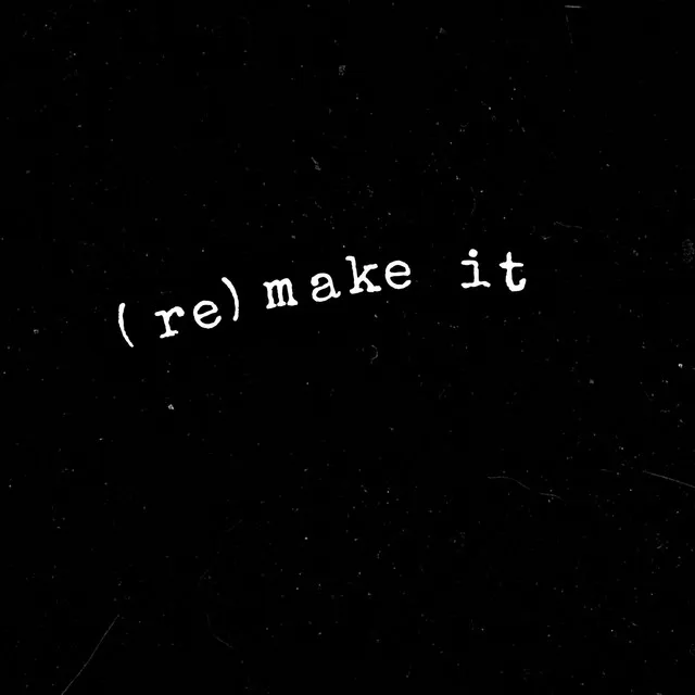 (re)make it