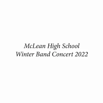 McLean High School Winter Band Concert 2022 (Live) by McLean High School Symphonic Band