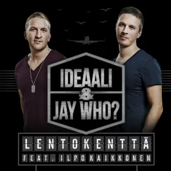 Lentokenttä (feat. Ilpo Kaikkonen) by Ideaali & Jay Who?