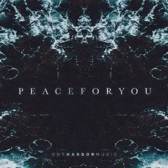 Peace for You by One Harbor Music