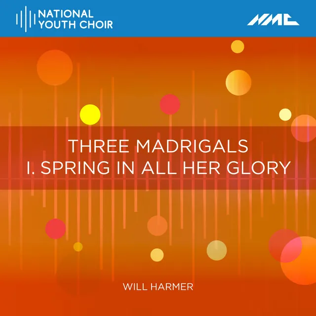 Three Madrigals: I. Spring in All Her Glory